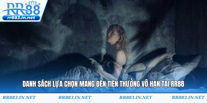 Danh sách lựa chọn mang đến tiền thưởng vô hạn tại RR88