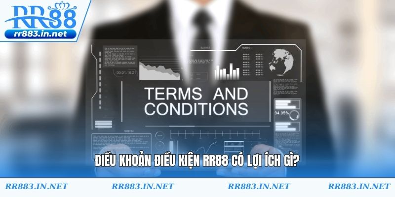 Điều khoản điều kiện RR88 có lợi ích gì?