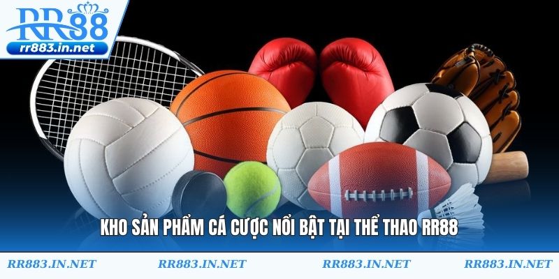 Kho sản phẩm cá cược nổi bật tại Thể thao RR88