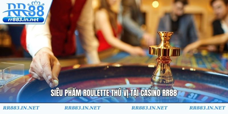Siêu phẩm Roulette thú vị tại casino RR88