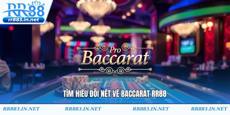 Tìm hiểu đôi nét về baccarat RR88