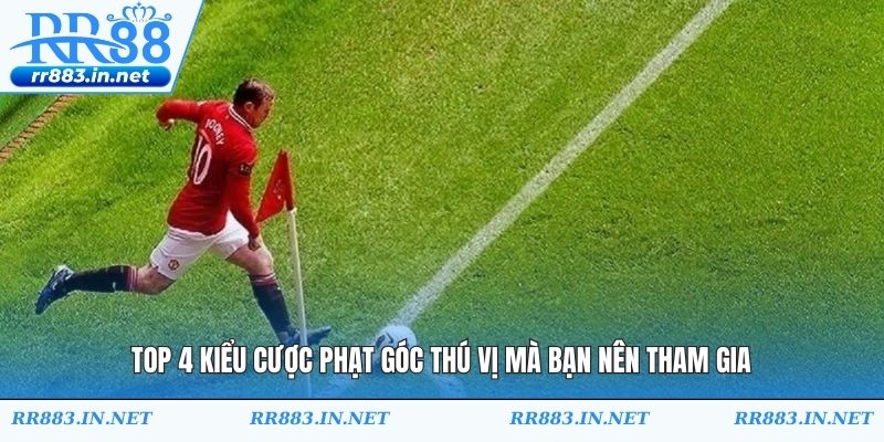 Top 4 kiểu cược phạt góc thú vị mà bạn nên tham gia