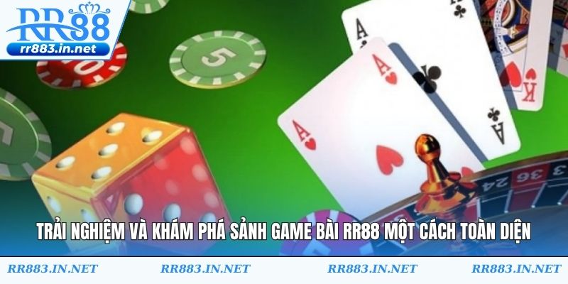 Trải nghiệm và khám phá sảnh Game bài RR88 một cách toàn diện