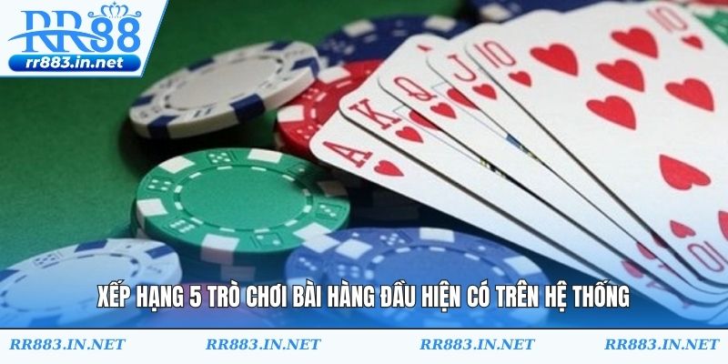 Xếp hạng 5 trò chơi bài hàng đầu hiện có trên hệ thống