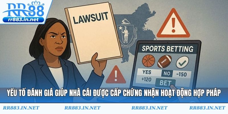 Yếu tố đánh giá giúp nhà cái được cấp chứng nhận hoạt động hợp pháp